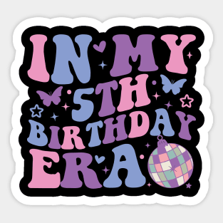 In My 5th Birthday Era Girl Five 5 years Old Birthday 5th Sticker